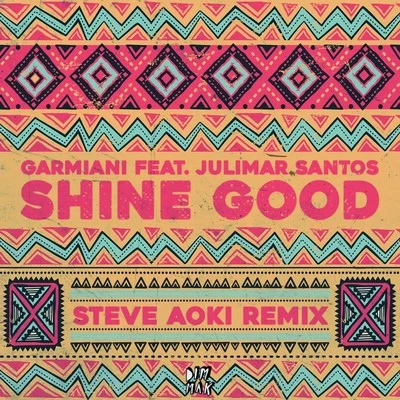 GarmianiMc PikachuShine Good (feat. Julimar Santos) (Steve Aoki Remix)