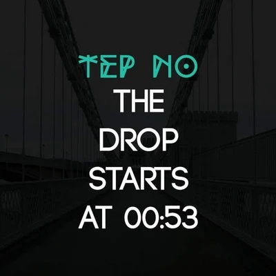 Tep NoThe Drop Starts At 00:53