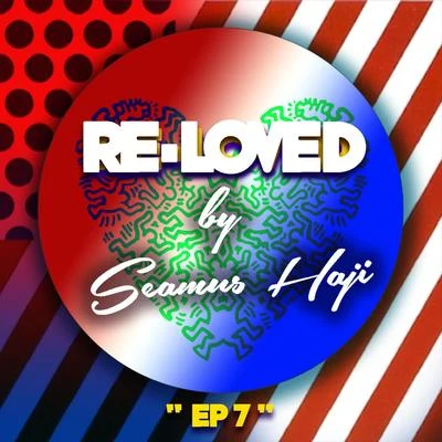 Seamus HajiRe-Loved EP 7