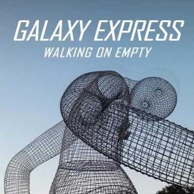 Galaxy ExpressWalking On Empty