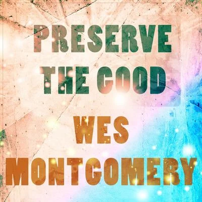 Wes Montgomery/Cannonball AdderleyPreserve The Good