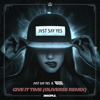 Arcturians/JVST SAY YESGive It Time (Oliverse Remix)