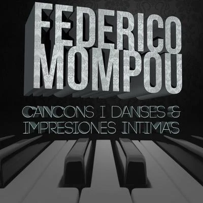 Federico MompouFederico Mompou: Cancons i danses & Impresiones intimas