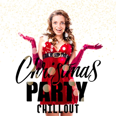 New Chill Out MusicChristmas Party Chillout – Unique Christmas Compilation of the Finest Chillout Music for the Christmas Break 2019