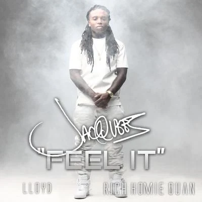 Jacquees/RL/Dave Hollister/Carl Thomas/Donell JonesFeel It (feat. Rich Homie Quan & Lloyd) - Single