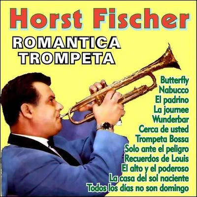 Horst Fischer/Karel Krautgartner/Willy Berking Orchestra/Bärbel Wachholz/Ruth Brandin/Willy Berking/Werner Schmidt/Steffen Reuter/Günter Oppenheimer Orchestra/Die KolibrisRomantica Trompeta