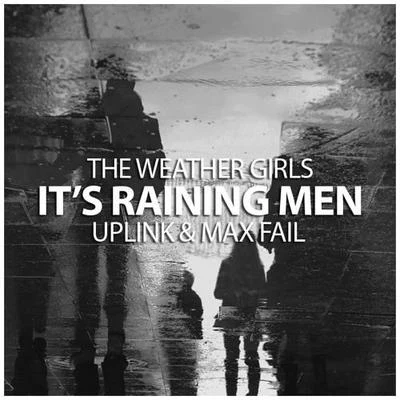 Max FailHeleenMBPPASSIKIts Raining Men (Uplink & Max Fail Remix)