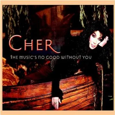 CherThe Musics No Good Without You