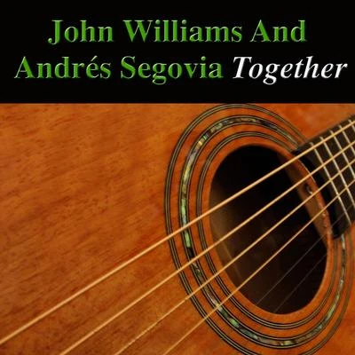 John WilliamsJohn Williams and Andrés Segovia Together (Acoustic Version)