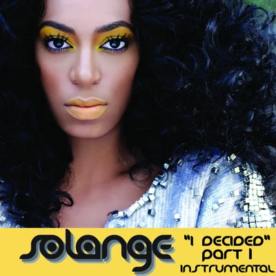 SolangeI Decided, Pt. 1