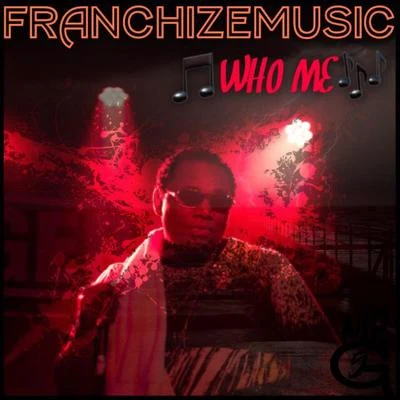 Franchize MusicWho Me