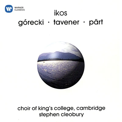 Choir of Kings College, CambridgeIkos: Sacred Works of Górecki, Tavener, Pärt