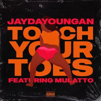 JayDaYounganKsooTouch Your Toes (feat. Mulatto)