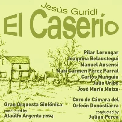 Jesús GuridiRadio Television SpainLeonora MilaMiguel A. Gomez MartinezJesús Guridi: El Caserío [Zarzuela en Tres Actos] (1954)