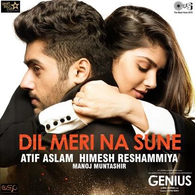 Atif Aslam/Arijit SinghDil Meri Na Sune (From "Genius")