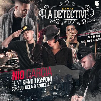 Nio GarciaLa Detective (Remix) [feat. Kendo Kaponi, Cosculluela & Anuel Aa]