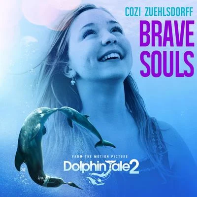 Cozi Zuehlsdorff/Damian McGintyBrave Souls (From "Dolphin Tale 2")