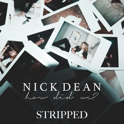 Nick DeanHow Did We? (Stripped)