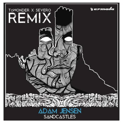 Adam JensenSandcastles (ToWonder X Severo Remix)