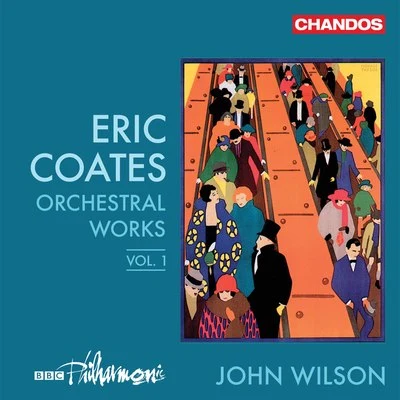 John WilsonBBC Concert OrchestraCoates: Orchestral Works, Vol. 1