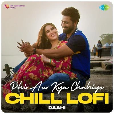 Sachin-Jigar/Ash King/Nikhita GandhiPhir Aur Kya Chahiye Chill LoFi