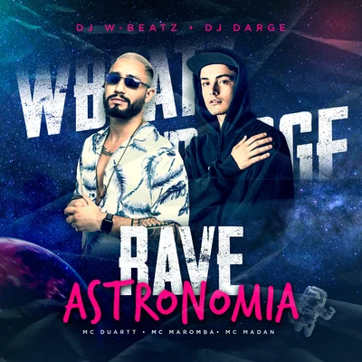 DJ DN/Dj W-Beatz/DJ EryRave Astronomia (feat. MC Duartt, Mc Maromba & MC Madan) (Remix)