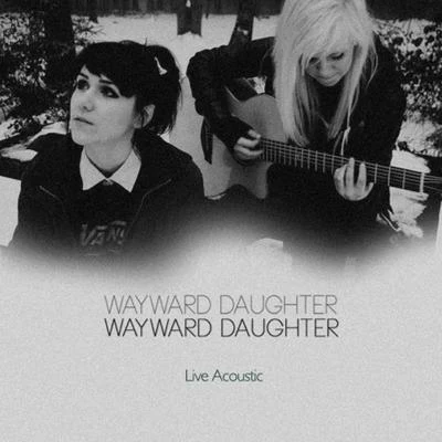 Wayward Daughter/STANDERWICK/Gareth EmeryLive Acoustic