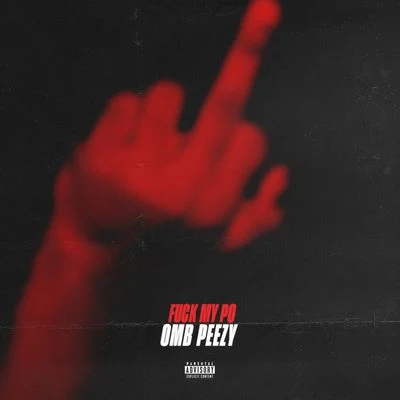 OMB Peezy/Dee Watkins/NoCapFuck My P.O.