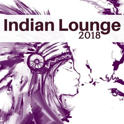 Indian SummerIndian Lounge 2018 - Relaxing Asian Music for Meditation and Yoga