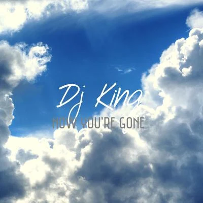 DJ KingNow Youre Gone (feat. Furst Klass & Courtney)