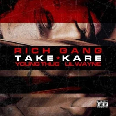 Rich Gang/Rich Homie Quan/Young Thug/BirdmanTake Kare