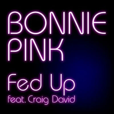 Bonnie Pink/Night TempoFed Up feat. Craig David