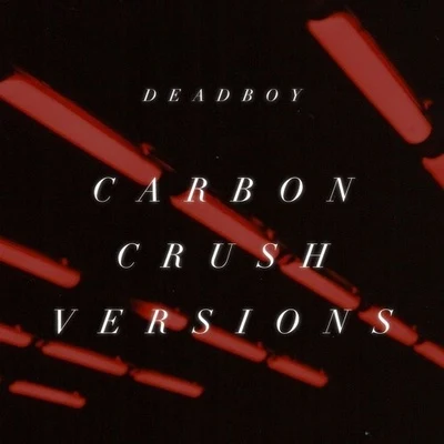 DeadboyCarbon Crush Versions