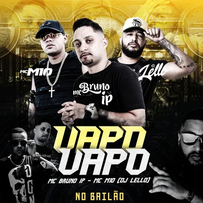 Mc Naay/DJ Paula Maldi/Dj LelloVapo Vapo no Bailão (feat. MC M10)