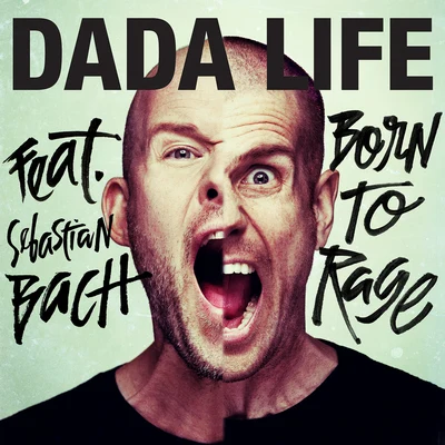 Dada LifeBorn To Rage