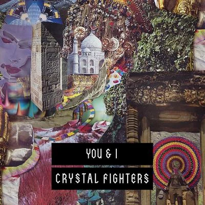 Crystal FightersYou & I