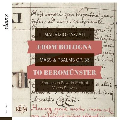 Claves/Théo Fouchenneret/Astrig SiranossianFrom Bologna to Beromünster, Maurizio Cazzati: Mass & Psalms, Op. 36