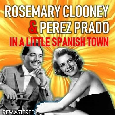 Rosemary Clooney/Lennon/Carl Fischer/Ray Henderson/Marcus/Gus Kahn/Boudleaux Bryant/Fred Buscaglione/Marcal/Ned WashingtonIn a Little Spanish Town (Remastered)