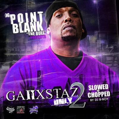 Point BlankGanxstas Only, Vol. 2 (Screwed & Chopped)