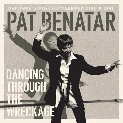 Pat BenatarDancing Through the Wreckage (From "Served Like a Girl")