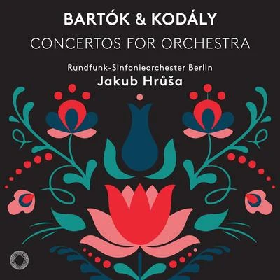 Rundfunk-Sinfonieorchester BerlinBartók & Kodály: Concertos for Orchestra