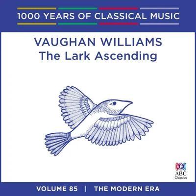 Ralph Vaughan Williams/Gustav Holst/David Bedford/Benjamin Britten/Netherlands Chamber Choir/Herbert HowellsVaughan Williams: The Lark Ascending (1000 Years of Classical Music, vol. 85)