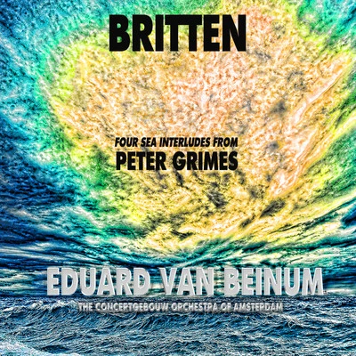 Eduard Van Beinum/The Concertgebouw Orchestra of AmsterdamBritten: Four Sea Interludes from Peter Grimes (Remastered)