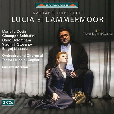 Cagliari Teatro Lirico OrchestraEnrico CossuttaGerard KorstenVladimir StoyanovCarlo ColombaraDONIZETTI, G.: Lucia di Lammermoor [Opera] (Korsten)