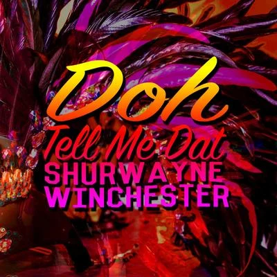 Shurwayne Winchester/Ultimate RejectsDoh Tell Me Dat