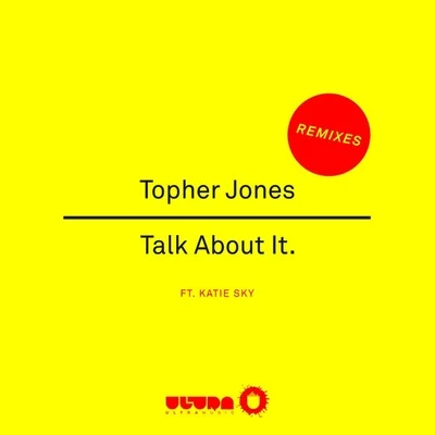 Topher JonesTalk About It (Remixes)