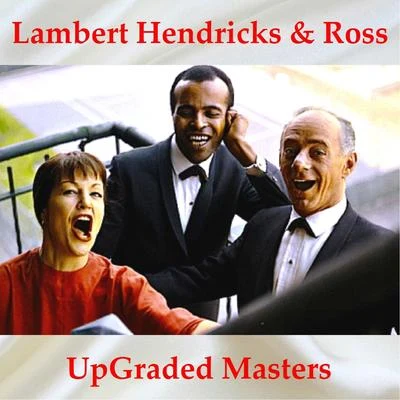 Hendricks & RossUpgraded Masters (All Tracks Remastered)