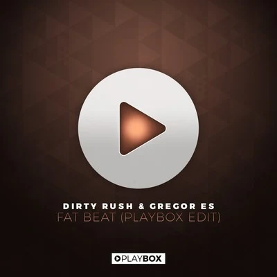 Dirty Rush & Gregor EsFat Beat (Playbox Edit)