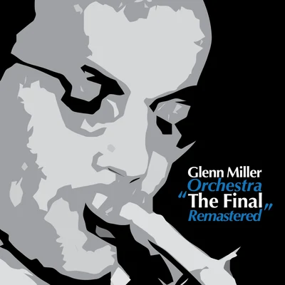 Glenn Miller OrchestraThe Final (Remastered)