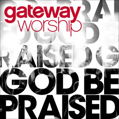 Gateway Worship/Kari JobeGod Be Praised (Split Trax)